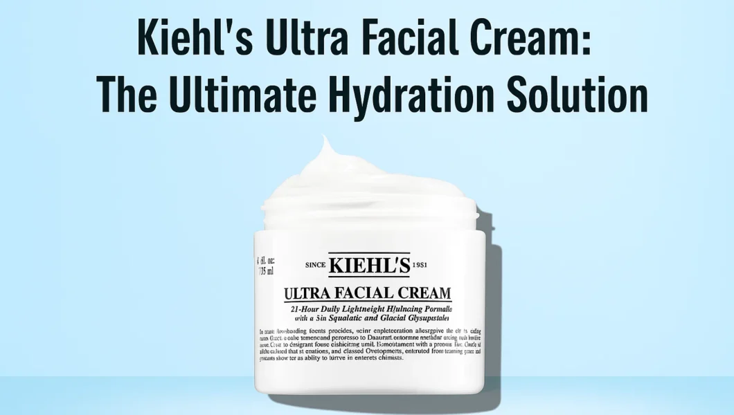 Kiehl's Ultra Facial Cream: The Ultimate Hydration Solution